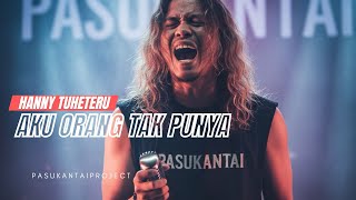 Download lagu AKU ORANG TAK PUNYA I HANNY TUHETERU I PASUKANTAIPROJECT mp3