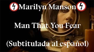 Marilyn Manson - Man That You Fear (Subtitulada al español)