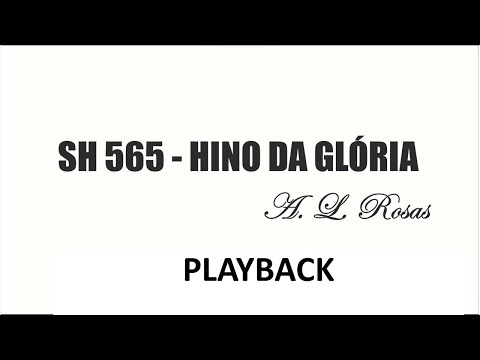PLAYBACK SH 565 - HINO DA GLÓRIA   (SALMOS E HINOS)