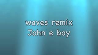 waves remix X John e boy