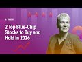 2 Top Blue-Chip Stocks to Buy and Hold in 2026