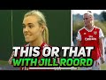 This Or That With Jill Roord (Arsenal Ladies) Ft Pippa Monique