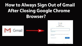 How to Always Sign Out of Gmail After Closing Google Chrome Browser?