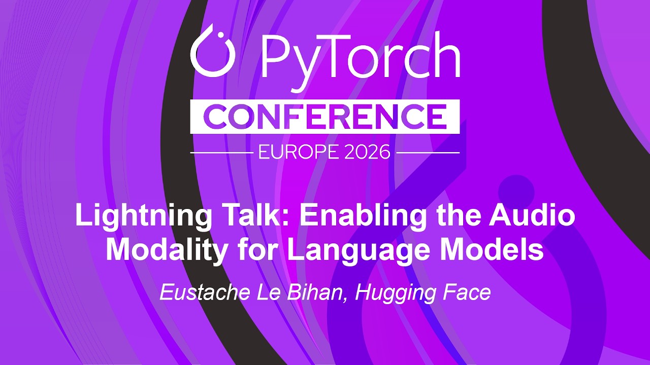 Lightning Talk: Enabling the Audio Modality for Language Models - Eustache Le Bihan, Hugging Face