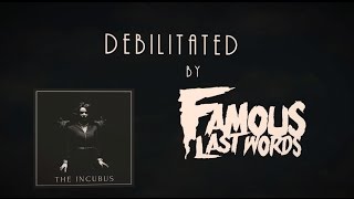 Famous Last Words - Debilitated (Lyric Video)