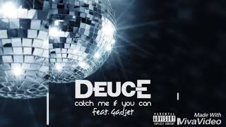Deuce - Catch Me If You Can (feat. Gadjet) [Lyrics]