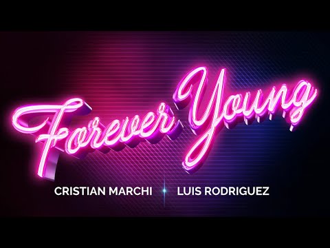 Cristian Marchi & Luis Rodriguez - Forever Young