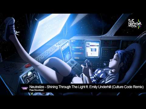 Dubstep - Neutralize - Shining Through The Light ft. Emily Underhill (Culture Code Remix)