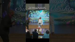 The Presence of The Lord Is Here - Pastor Christoppher Stackhouse, Sr