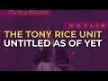 The Tony Rice Unit - Untitled As Of Yet (Official Audio)
