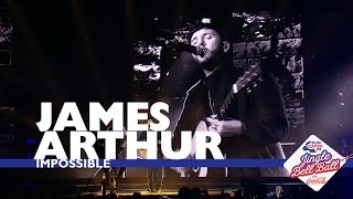 James Arthur - &#39;Impossible&#39; (Live At Capital&#39;s Jingle Bell Ball 2016)