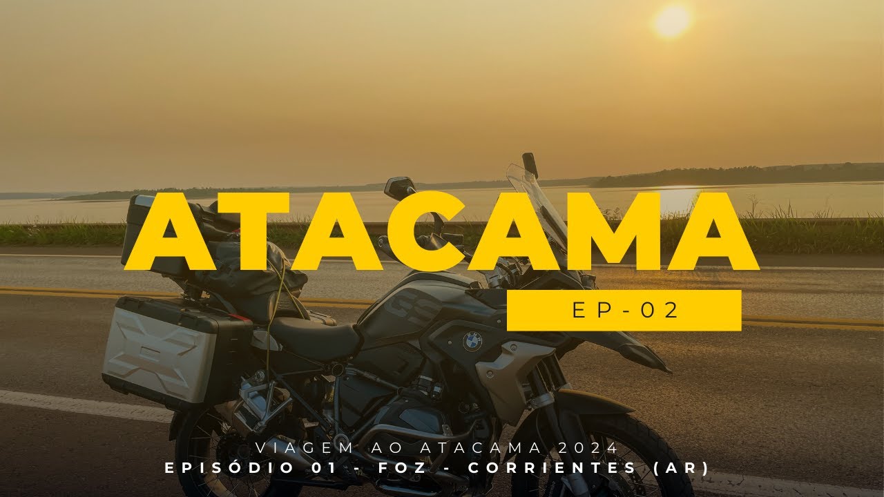 [EP02 Atacama Trip] - From Foz do Iguaçu, arriving in Corrientes - AR.