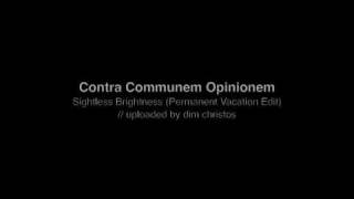 Contra Communem Opinionem - Sightless Brightness (Permanent Vacation Edit)