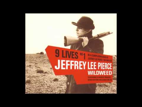 Jeffrey Lee Pierce - Wildweed