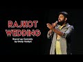 Rajkot Wedding - Gujarati Stand Up Comedy By Deep Vaidya