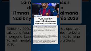 Lamine Yamal Absen di Laga Uji Coba Timnas Spanyol, Bagaimana Nasibnya di Piala Dunia 2026?