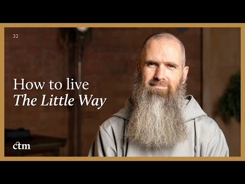 How to Live "The Little Way" (of St Therese of Lisieux) | LITTLE BY LITTLE w/ Fr Columba Jordan CFR