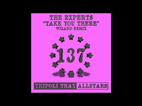 The Experts - Take You There (Wizard Remix) (Tripoli Trax)