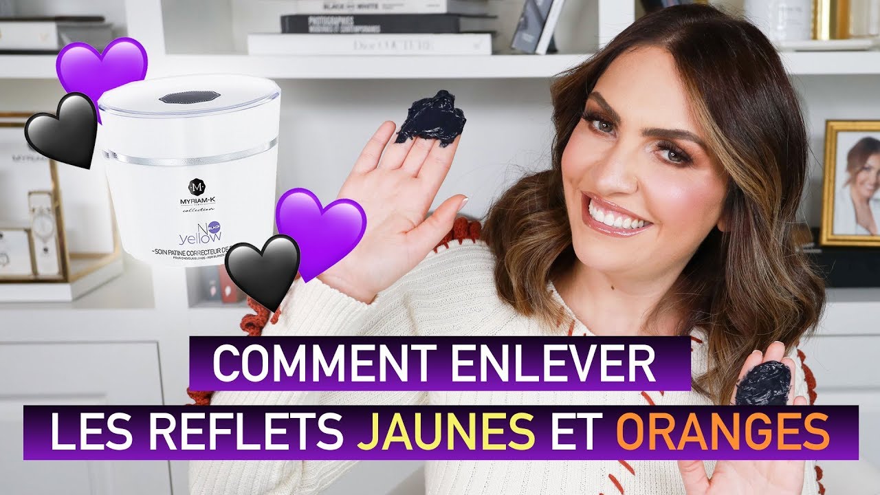 Comment enlever les reflets jaunes et oranges