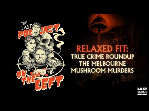 Relaxed Fit: True Crime Roundup - The Melbourne Mushroom Murders