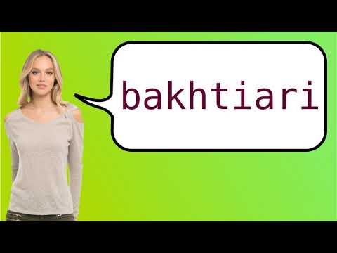 How to say 'Bakhtiari' in French?