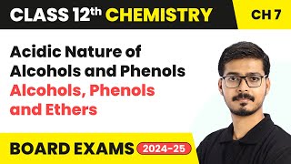 Acidic Nature of Alcohols and Phenols - Alcohols, Phenols and Ethers | Class 12 Chemistry Chapter 7