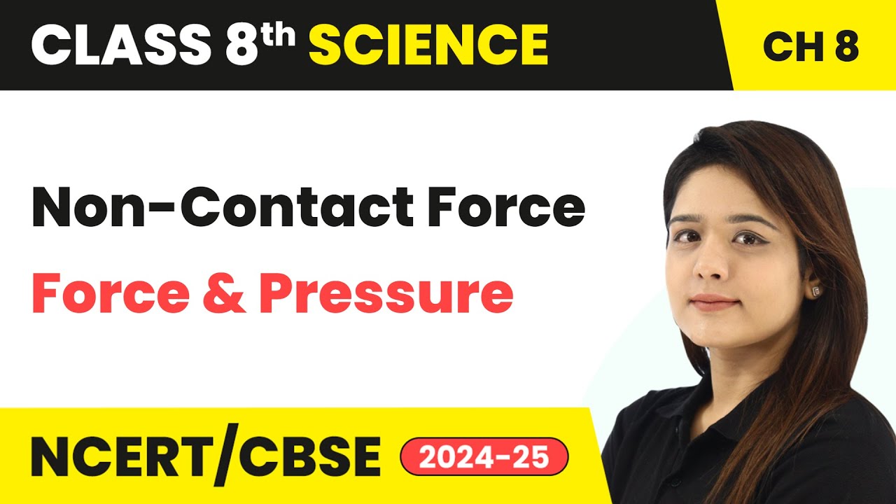 Non-Contact Force - Force and Pressure | Class 8 Science Chapter 8 | CBSE 2024-25