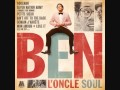 Ben l'oncle Soul - Say you'll be there ...