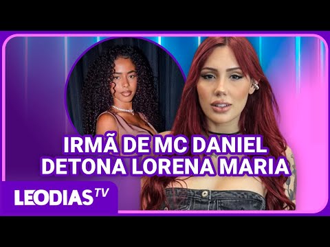 CONTROVERSY! MC DANIEL'S SISTER EXPOSES LORENA MARIA AND REVEALS THE REASON FOR THE JABS!