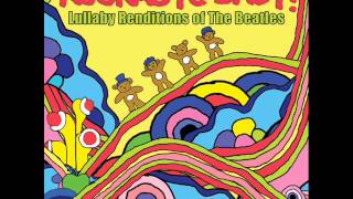 Yellow Submarine - Lullaby Renditions of The Beatles - Rockabye Baby!