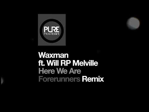 Waxman feat. Will RP Melville - Here We Are (Forerunners Remix)