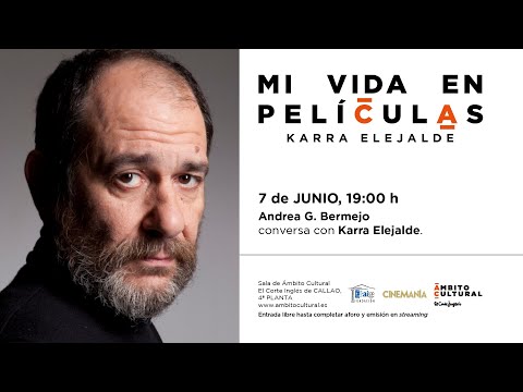 Ciclo Mi vida en películas l Encuentro con Karra Elejalde