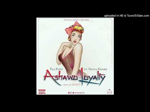 Yaa Pono ft Shuga Kwame - Ashawo Loyalty (Prod By M Fly)