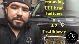 How to remove TTY head bolts on 4.2 Trailblazer