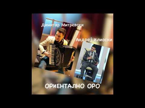 Andrej Ilioski & Dimitar Mitrevski - ORIENTALNO ORO ©2022