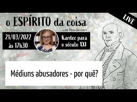 Espírito da coisa 035 - Médiuns abusadores - por quê?