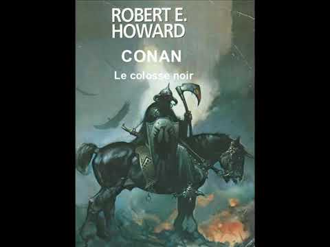CONAN-LIVRE AUDIO de la nouvelle "Le colosse noir"-Robert E Howard
