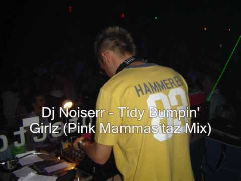 Dj Noiserr - Tidy Bumpin' Girlz (Pink Mammasitaz Mix)