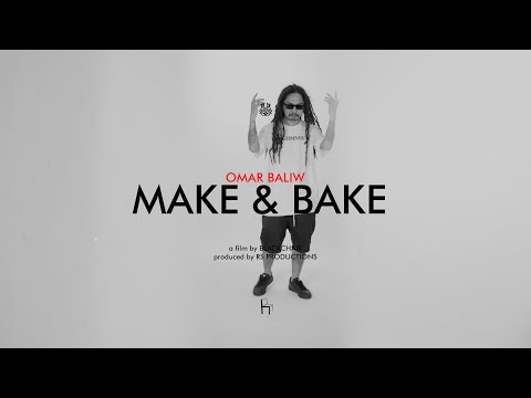 OMAR BALIW - MAKE & BAKE (Official Music Video)