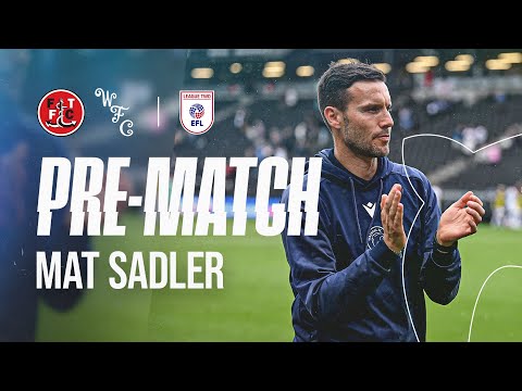 Pre-match: Mat Sadler looks ahead to trip to Fleetwood Town