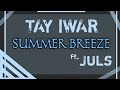 TAY IWAR _-_ Summer Breeze Ft. JULS  || AUDIO •• Notch Lyrics ••