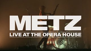 METZ - Live at the Opera House (Full Show)