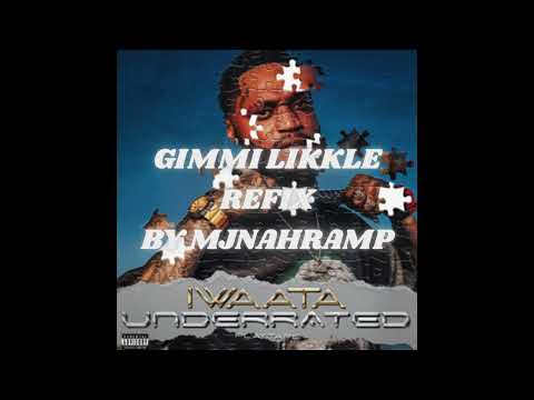GIMMI LIKKLE - IWAATA REFIX | BY MJNAHRAMP