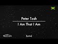 Peter Tosh - I Am That I Am (Lyrics)