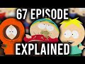 67 South Park Episode EXPLAINED