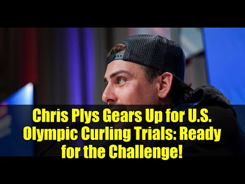 Chris Plys Gears Up for U.S. Olympic Curling Trials: Ready for the Challenge!