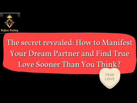 The secret revealed:  How to Manifest Your Dream Partner and Find True Love Sooner Than You Think?
