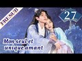 【Full】Mon seul et unique amant 27丨The Only Girl You Haven't Seen 丨YoYo French Channel丨En français