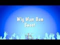 Wig Wam Bam - Sweet (Karaoke Version)