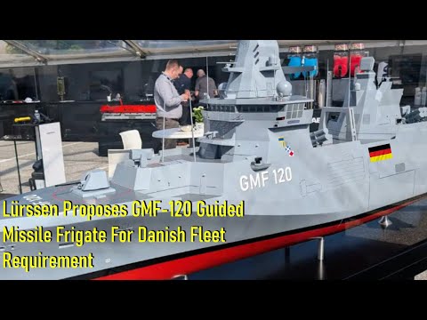 Lürssen Proposes GMF 120 Guided Missile Frigate For Danish Fleet Requirement